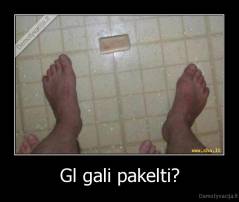 Gl gali pakelti? - 