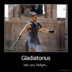Gladiatorius - Visu vyrų Twilight...