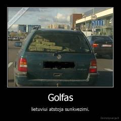 Golfas - lietuviui atstoja sunkvezimi.