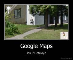 Google Maps - Jau ir Lietuvoje