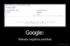 Google: - Niekada negalima pasitiketi