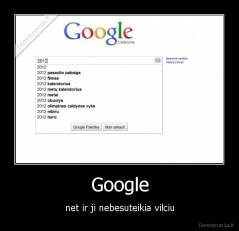 Google - net ir ji nebesuteikia vilciu