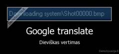 Google translate - Dieviškas vertimas