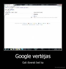 Google vertėjas - Gali išversti bet ka