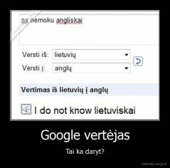 Google vertėjas - Tai ka daryt?