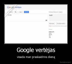 Google vertėjas - visada man praskaidrins dieną