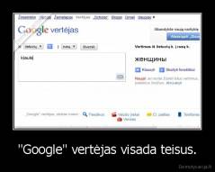 "Google" vertėjas visada teisus. - 