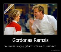 Gordonas Ramzis - Vienintelis žmogus, galintis išvyti moterį iš virtuvės