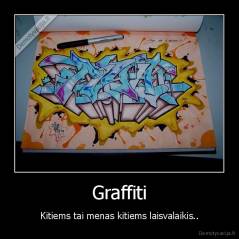 Graffiti - Kitiems tai menas kitiems laisvalaikis..