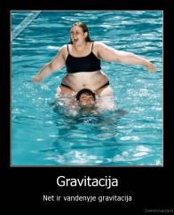 Gravitacija - Net ir vandenyje gravitacija