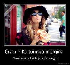 Graži ir Kulturinga mergina  - Niekada nemokes taip baisiai valgyti