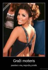 Graži moteris - pasidaro visų negražių priešė.