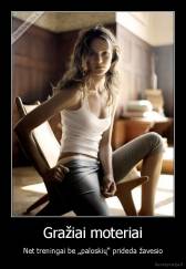 Gražiai moteriai - Net treningai be „paloskių“ prideda žavesio