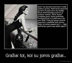 Gražiai tol, kol su jomis gražiai.. - 