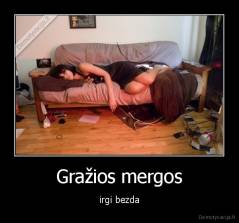 Gražios mergos - irgi bezda