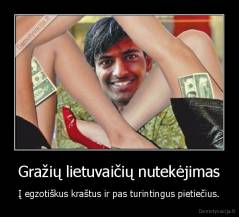 Gražių lietuvaičių nutekėjimas - Į egzotiškus kraštus ir pas turintingus pietiečius.