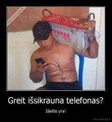 Greit išsikrauna telefonas? - Išeitis yra!