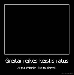 Greitai reikės keistis ratus - Ar jau išsirinkai kur tai darysi?