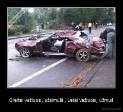 Greitai važiuosi, užsimuši , Letai važiuosi, užmuš - 