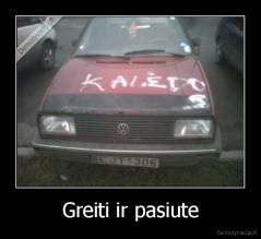 Greiti ir pasiute - 