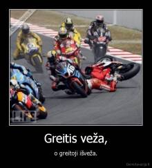 Greitis veža, - o greitoji išveža.