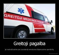 Greitoji pagalba - jei neatvažiuosime per pusvalandį nemokamai išoperuosime apendicitą