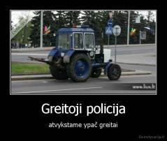 Greitoji policija - atvykstame ypač greitai