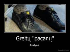 Greitų "pacanų" - Avalynė.