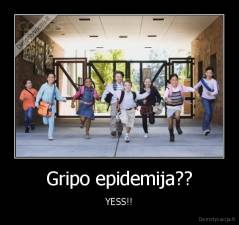 Gripo epidemija?? - YESS!!
