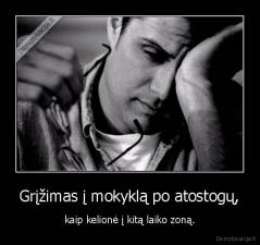 Grįžimas į mokyklą po atostogų, - kaip kelionė į kitą laiko zoną.