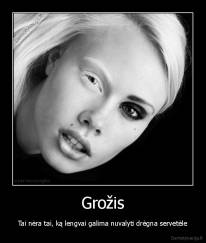 Grožis - Tai nėra tai, ką lengvai galima nuvalyti drėgna servetėle