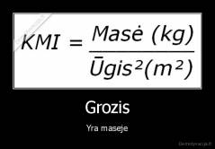 Grozis - Yra maseje