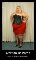 Grožis tai ne išorė ! - Grožis tai vidus kurį mato nevisi !