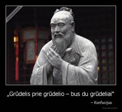 „Grūdelis prie grūdelio – bus du grūdeliai“ -                                                                     – Konfucijus