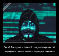 Grupė Anonymous išsiuntė rusų vartotojams virš - 7 milijonų žinučių į telefonus aprašydami visą tiesą apie karą Ukrainoje