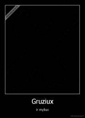 Gruziux - ir myliux