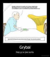 Grybai - Kaip gi su jais sunku