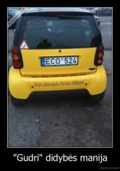 "Gudri" didybės manija - 