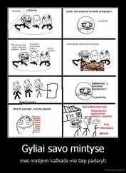 Gyliai savo mintyse - mes norėjom kažkada visi taip padaryti