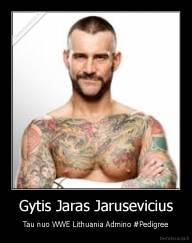 Gytis Jaras Jarusevicius - Tau nuo WWE Lithuania Admino #Pedigree
