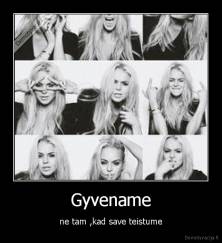 Gyvename - ne tam ,kad save teistume