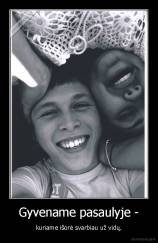 Gyvename pasaulyje - - kuriame išorė svarbiau už vidų.