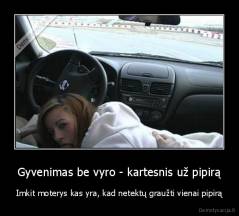 Gyvenimas be vyro - kartesnis už pipirą - Imkit moterys kas yra, kad netektų graužti vienai pipirą