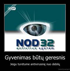 Gyvenimas būtų geresnis - Jeigu turėtume antivirusinę nuo debilų