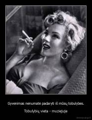 Gyvenimas nenumatė padaryti iš mūsų tobulybes. - Tobulybių vieta - muziejuje