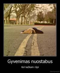 Gyvenimas nuostabus - Kol kažkam rūpi