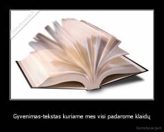 Gyvenimas-tekstas kuriame mes visi padarome klaidų - 