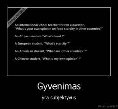 Gyvenimas - yra subjektyvus