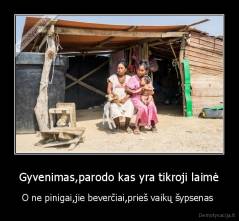 Gyvenimas,parodo kas yra tikroji laimė - O ne pinigai,jie beverčiai,prieš vaikų šypsenas 