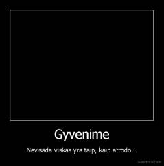 Gyvenime - Nevisada viskas yra taip, kaip atrodo...